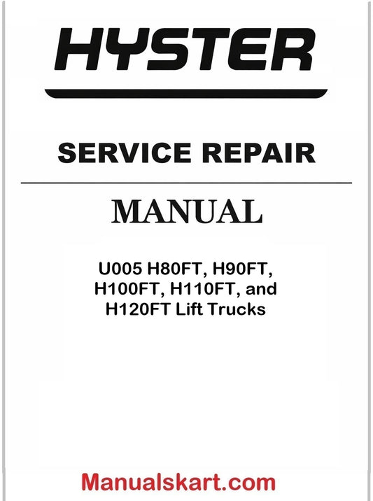 Hyster U005 H80FT, H90FT, H100FT, H110FT, and H120FT Lift Trucks Pdf Repair Service Manual