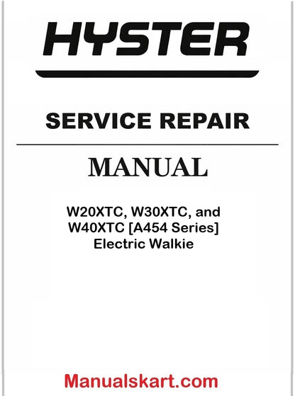 Hyster W20XTC, W30XTC, and W40XTC [A454 Series] Electric Walkie Pdf Repair Service Manual