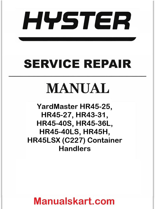 Hyster YardMaster HR45-25, HR45-27, HR43-31, HR45-40S, HR45-36L, HR45-40LS, HR45H, HR45LSX (C227) Container Handlers Pdf Repair Service Manual