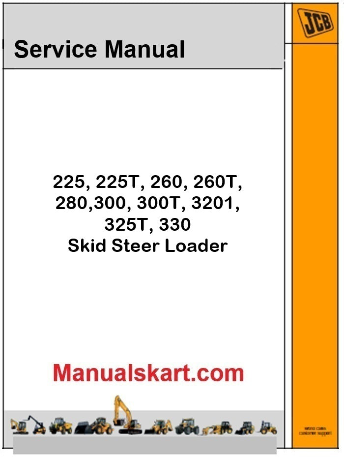 JCB 225, 225T, 260, 260T, 280,300, 300T, 3201, 325T, 330 Skid Steer Loader Pdf Repair Service Manual