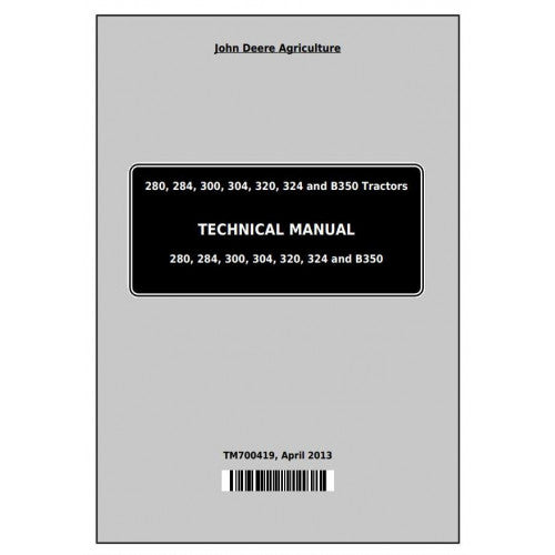 John Deere 280, 284, 300, 304, 320, 324, B350 Tractors All Inclusive Service Repair Technical Manual Pdf - TM700419