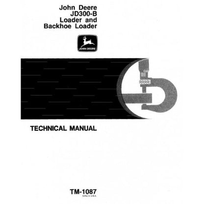 John Deere 300B Backhoe Loader All Inclusive Service Repair Technical Manual TM1087 2