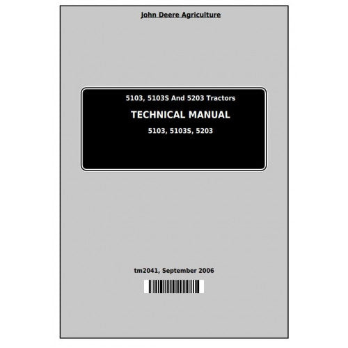 John Deere 5103, 5103S and 5203 Tractor All Inclusive Service Repair Technical Manual Pdf - TM2041