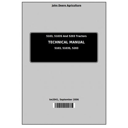 John Deere 5103, 5103S and 5203 Tractor All Inclusive Service Repair Technical Manual Pdf - TM2041