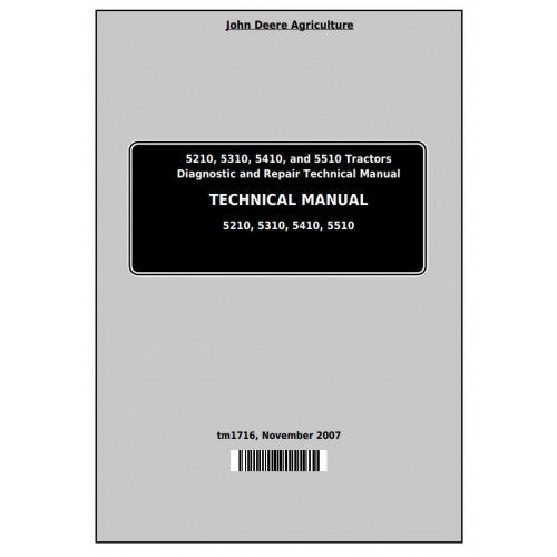 John Deere 5210, 5310, 5410, 5510 Tractor All Inclusive Diagnostic and Repair Technical Manual Pdf - TM1716