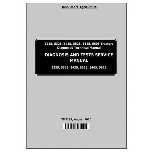 John Deere 5225, 5325, 5425, 5525, 5625, 5603 Tractor Diagnostic and Test Service Manual Pdf - TM2197