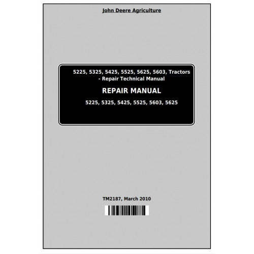 John Deere 5225, 5325, 5425, 5525, 5625, 5603 Tractor Service Repair Technical Manual Pdf - TM2187