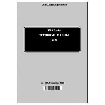 John Deere 5303 Tractor All Inclusive Service Repair Technical Manual Pdf - TM4827