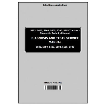 John Deere 5403, 5600, 5603, 5605, 5700, 5705 Tractor Diagnostic and Tests Service Manual Pdf - TM8138