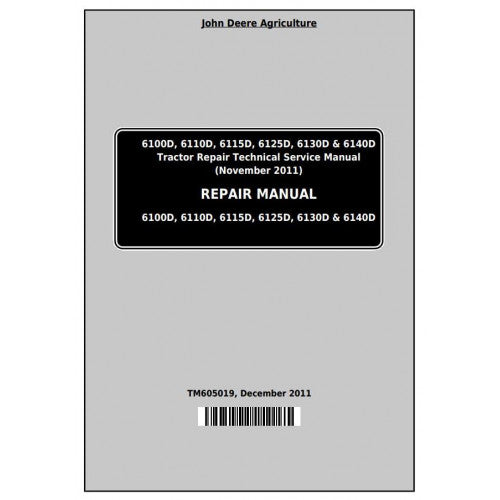 John Deere 6100D, 6110D, 6115D, 6125D, 6130D and 6140D Tractor Service Repair Technical Manual Pdf - TM605019