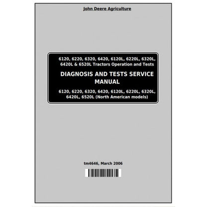 John Deere 6120, 6220, 6320, 6420, 6120L, 6220L, 6320L, 6420L, 6520L Tractor Diagnostic and Tests Service Manual Pdf - TM4646