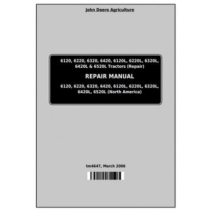 John Deere 6120, 6220, 6320, 6420, 6120L, 6220L, 6320L, 6420L, 6520L Tractor Service Repair Technical Manual Pdf - TM4647