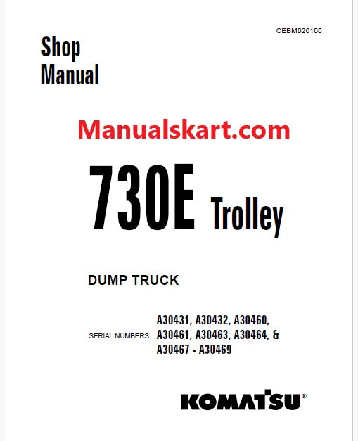 Komatsu 730E Trolley Dump Truck Pdf Repair Service Manual A30431, A30432, A30460, A30461, A30463, A30464, & A30467 - A30469