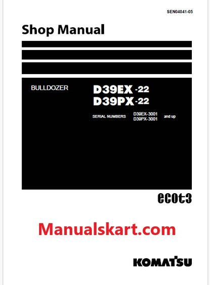 Komatsu D39EX-22, D39PX-22 ecot3 Bulldozer Pdf Shop Repair Service Manual Sn 3001 and UP