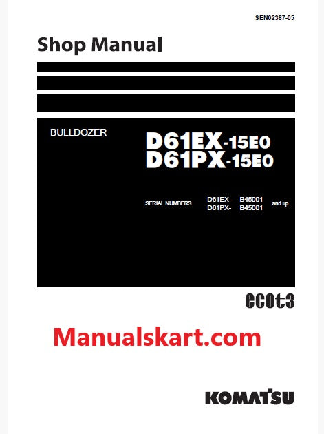 Komatsu D61EX-15E0, D61PX-15E0 ecot3 Bulldozer Pdf Shop Repair Service Manual Sn B45001 and UP