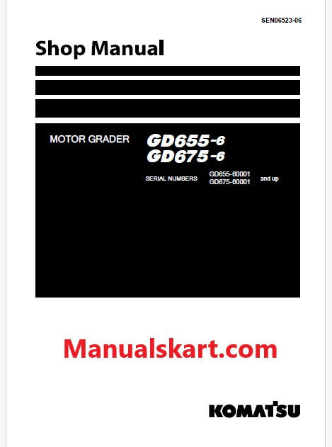 Komatsu GD655-6, GD675-6 Motor Grader Pdf Repair Service Manual Sn 60001 and UP