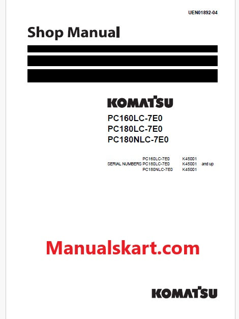 Komatsu PC160LC-7E0, PC180LC-7E0, PC180NLC-7E0 Hydraulic Excavator Pdf Shop Repair Service Manual Sn K45001 and UP