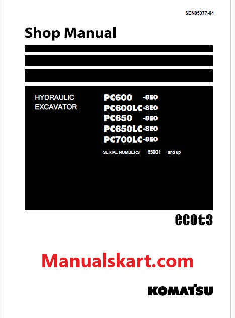 Komatsu PC600-8E0, PC600LC-8E0, PC650-8E0, PC650LC-8E0, PC700LC-8E0 Hydraulic Excavator ecot3 Pdf Shop Repair Service Manual Sn 65001 and UP