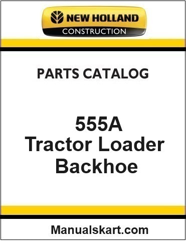 New Holland 555A Tractor Loader Backhoe Pdf Parts Manual