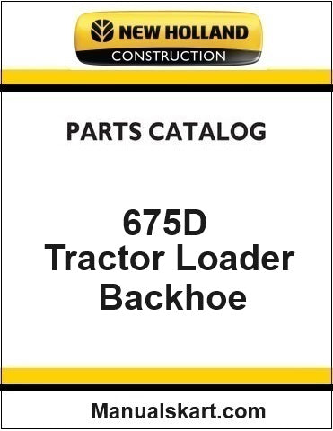 New Holland 675D Tractor Loader Backhoe Pdf Parts Catalog Manual Download