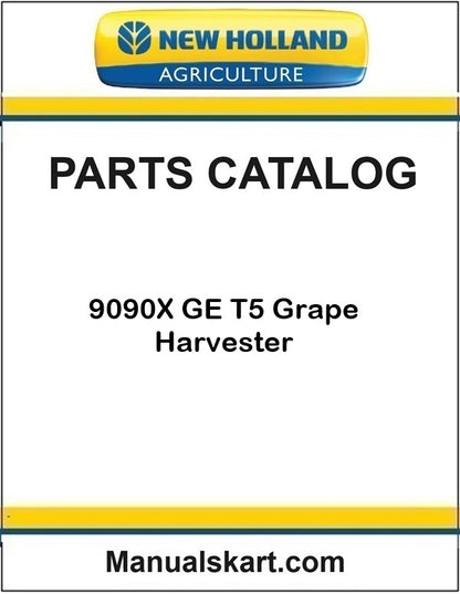 New Holland 9090X GE T5 Grape Harvester Pdf Parts Catalog Manual