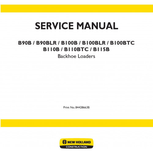 New Holland B90B, B90BLR, B100B, B100BLR, B100BTC, B110B, B110BTC, B115B Backhoe Loaders Pdf Repair Service Manual (p. Nb. 84428663B)
