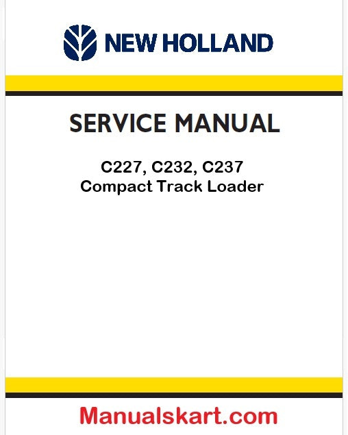 New Holland C227, C232, C237 Compact Track Loader Pdf Repair Service Manual (p. Nb. 48068128)
