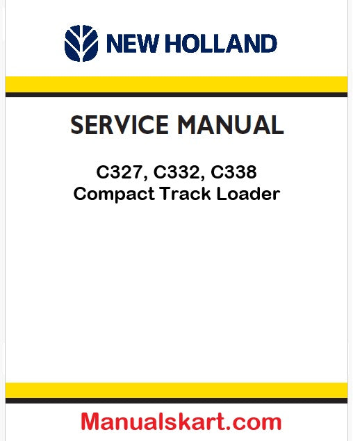 New Holland C327, C332, C338 Compact Track Loader Pdf Repair Service Manual