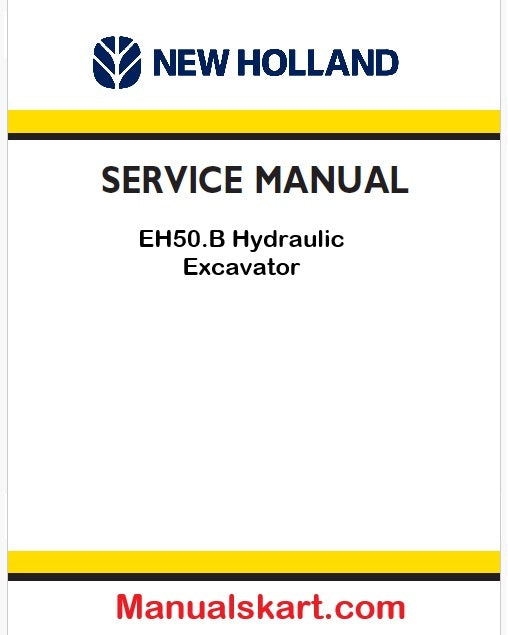 New Holland EH50.B Hydraulic Excavator Pdf Repair Manual Na (p. Nb. 6-78600NA)