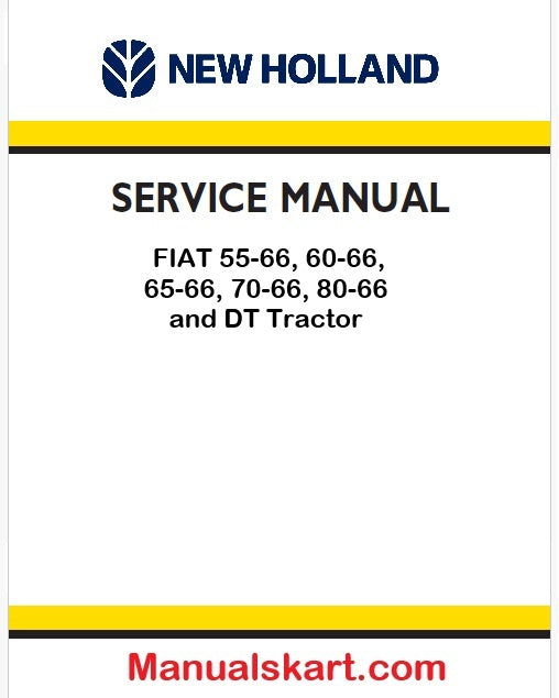 New Holland FIAT 55-66, 60-66, 65-66, 70-66, 80-66 and DT Tractor Service Manual