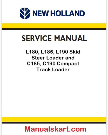 New Holland L180, L185, L190 Skid Steer Loader and C185, C190 Compact Track Loader Pdf Repair Service Manual Na (p. Nb. 87630288NA)