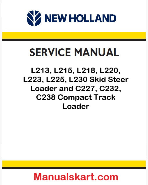 New Holland L213, L215, L218, L220, L223, L225, L230 Skid Steer Loader and C227, C232, C238 Compact Track Loader Pdf Repair Manual (p. Nb. 84423865)