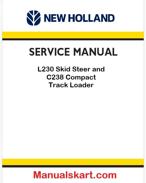 New Holland L230 Skid Steer and C238 Compact Track Loader Pdf Repair Manual (P. Nb. 47685160)