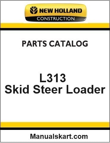 New Holland L313 Skid Steer Loader Pdf Parts Catalog Manual Download (Tier 3 Row)