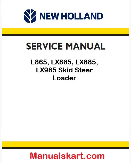 New Holland L865, LX865, LX885, LX985 Skid Steer Loader Pdf Repair Manual (P. Nb. 86584316)