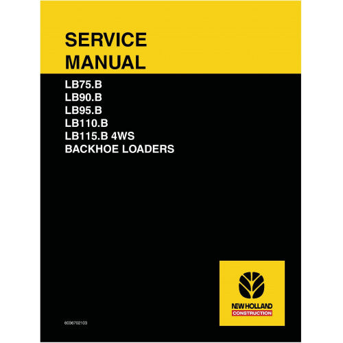 New Holland LB75.B, LB90.B, LB95.B, LB110.B, LB115.B Backhoe Loaders Pdf Repair Service Manual (p. Nb. 6036702103)