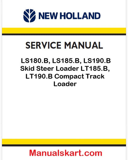 New Holland LS180.B, LS185.B, LS190.B Skid Steer Loader LT185.B, LT190.B Compact Track Loader Pdf Repair Service Manual (P. Nb. 6-80050NA)