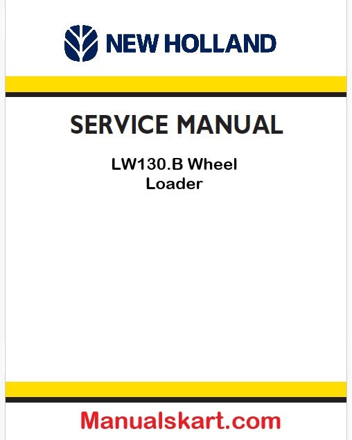 New Holland LW130.B Wheel Loader Pdf Repair Manual (p. Nb. 6-73002na)
