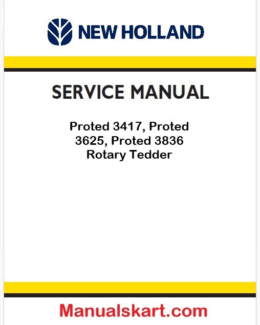 New Holland Proted 3417, Proted 3625, Proted 3836 Rotary Tedder Pdf Repair Manual (p. Nb. 47477424)