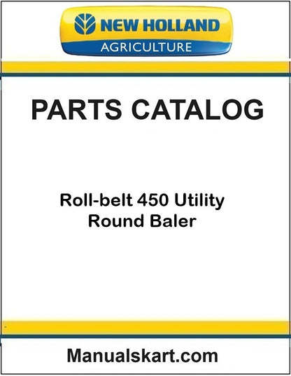 New Holland Roll-belt 450 Utility Round Baler Pdf Parts Catalog Manual