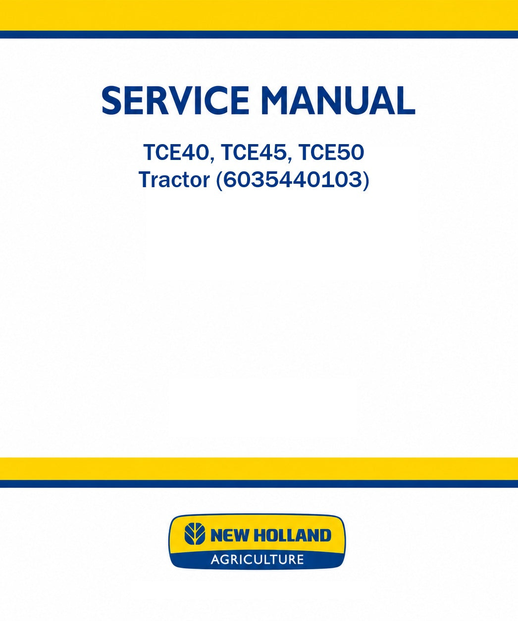 New Holland TCE40, TCE45, TCE50 Tractor Service Repair Manual (P. Nb. 6035440103)