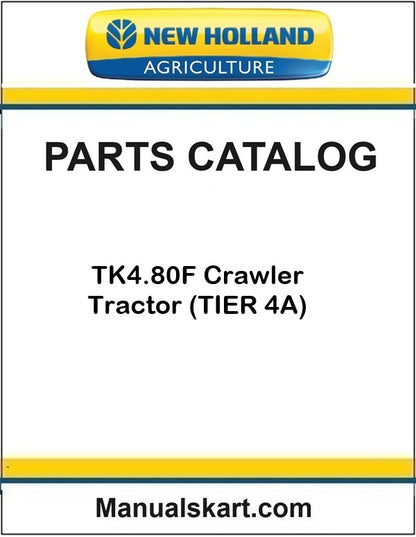 New Holland TK4.80F Crawler Tractor Pdf Parts Catalog Manual (TIER 4A)