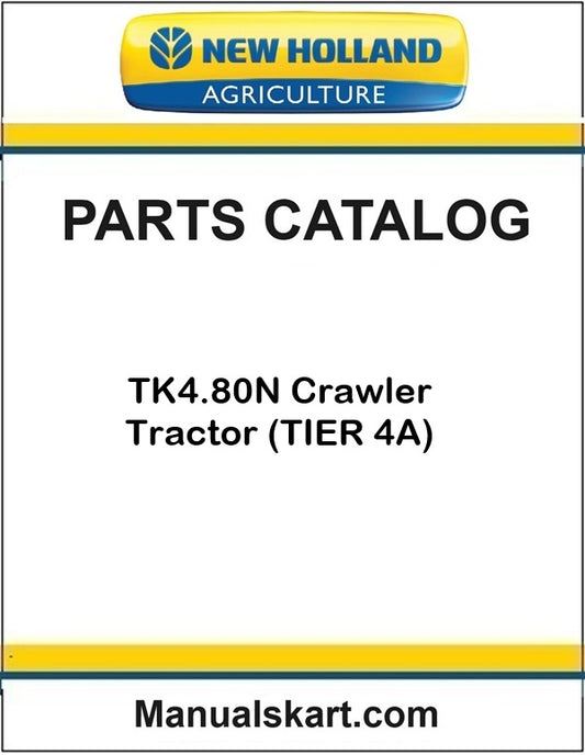 New Holland TK4.80N Crawler Tractor Pdf Parts Catalog Manual (TIER 4A)