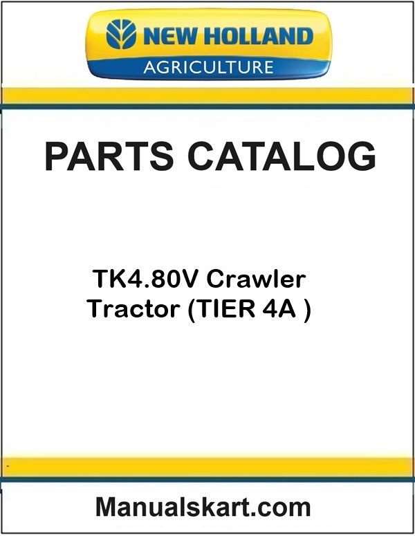 New Holland TK4.80V Crawler Tractor Pdf Parts Catalog Manual (TIER 4A )