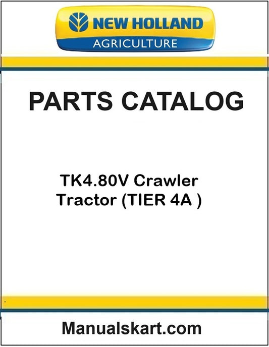 New Holland TK4.80V Crawler Tractor Pdf Parts Catalog Manual (TIER 4A )