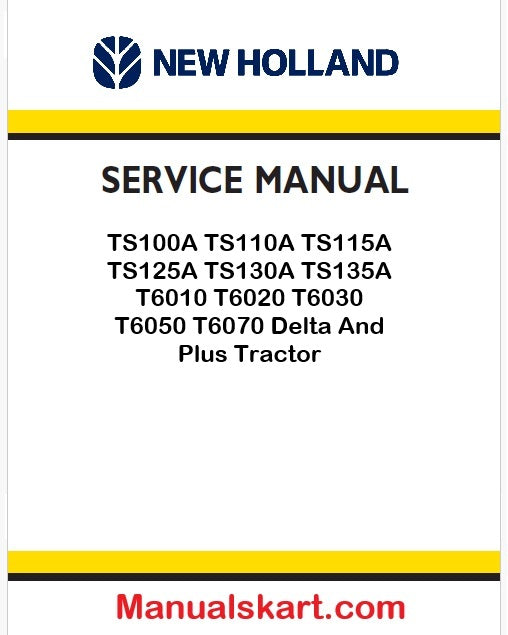 New Holland TS100A TS110A TS115A TS125A TS130A TS135A T6010 T6020 T6030 T6050 T6070 Delta And Plus Tractor Pdf Repair Manual 87693272
