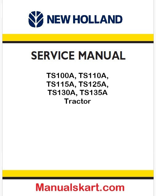 New Holland TS100A, TS110A, TS115A, TS125A, TS130A, TS135A Tractor Pdf Repair Service Manual (P. Nb. 6045515107)