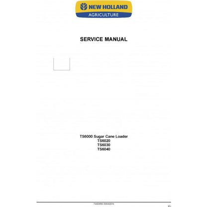 New Holland TS6020, TS6030, TS6040 TS6000 Sugar Cane Loader Pdf Repair Service Manual (p. Nb. 73403956)