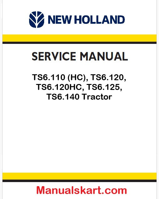 New Holland TS6.110 (HC), TS6.120, TS6.120HC, TS6.125, TS6.140 Tractor Pdf Repair Service Manual