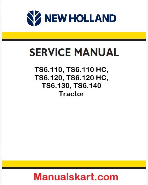New Holland TS6.110, TS6.110 HC, TS6.120, TS6.120 HC, TS6.130, TS6.140 Tractor Pdf Repair Service Manual (p. Nb. 47924635)